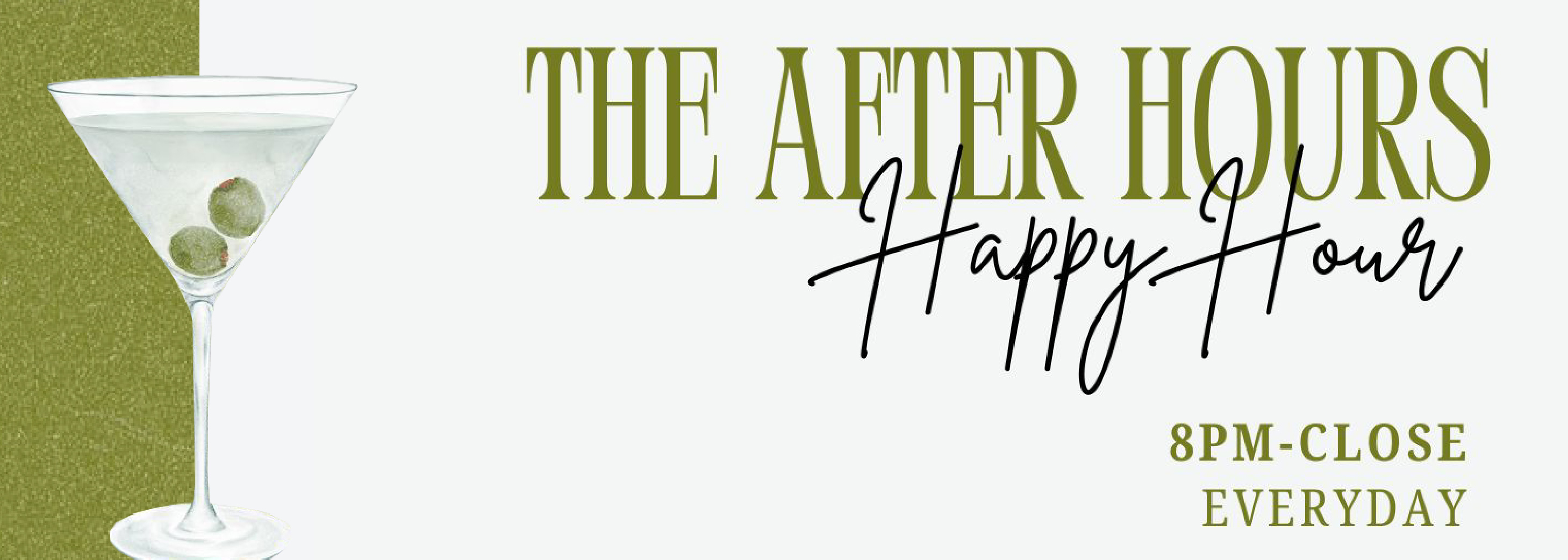 The After Hours Happy Hour
8PM - Close Everyday