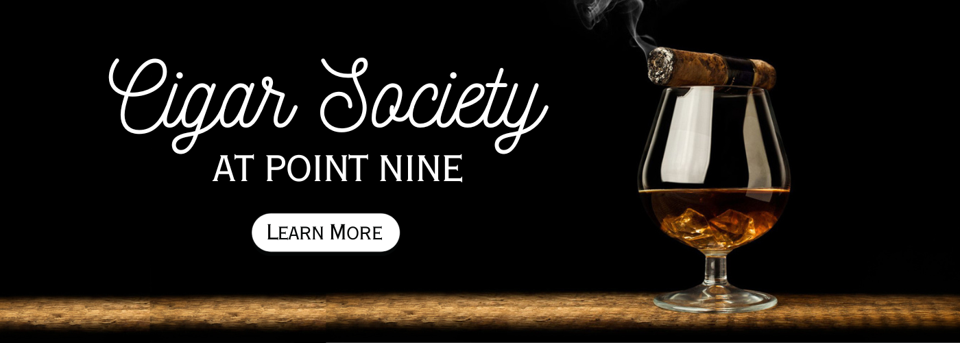 Cigar Society at Point Nine every Friday Night at 7:30. Cigars for sale.