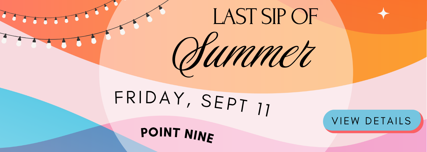 Last sip of summer Friday, September 11 at Point Nine