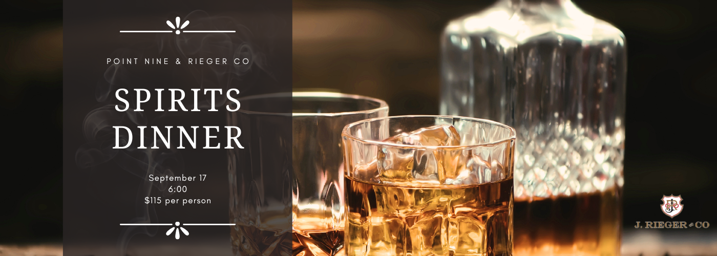 Point Nine & Rieger Co. Spirits Dinner on September 17, 2026 at 6:00PM. Reservations required. Tickets are $115 per person.