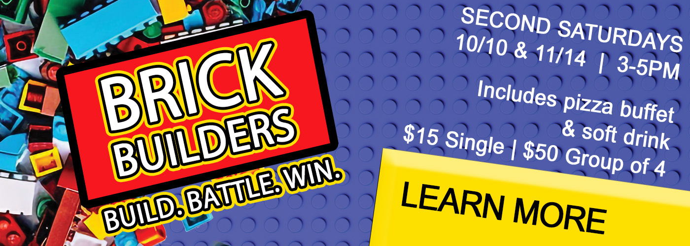 Brick Builders Club. Build. Battle. Win. Second Saturdays from 3-5PM. Includes pizza buffet & soft drink. $15/single or $50/group of 4.